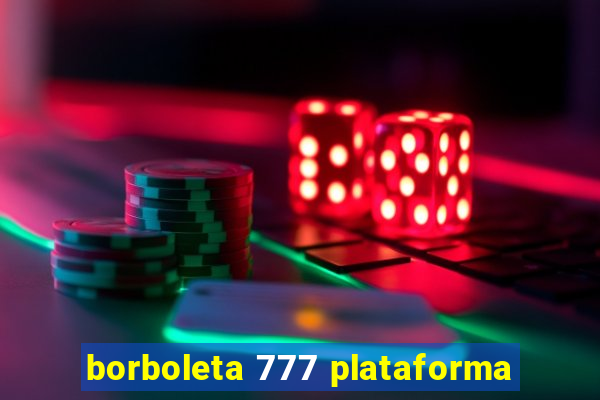 borboleta 777 plataforma